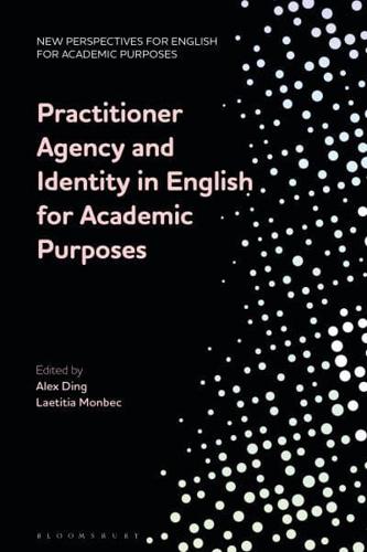 Practitioner Agency and Identity in English for Academic Purposes