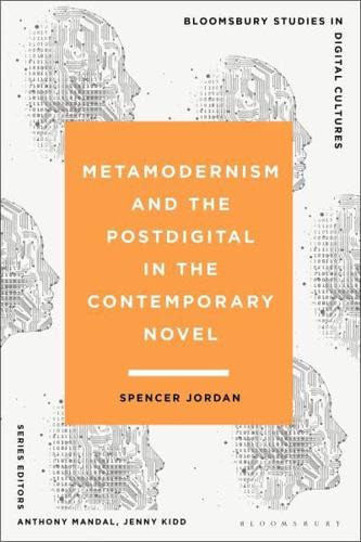 Metamodernism and the Postdigital in the Contemporary Novel