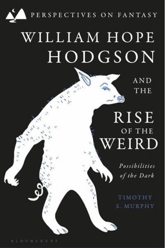 William Hope Hodgson and the Rise of the Weird