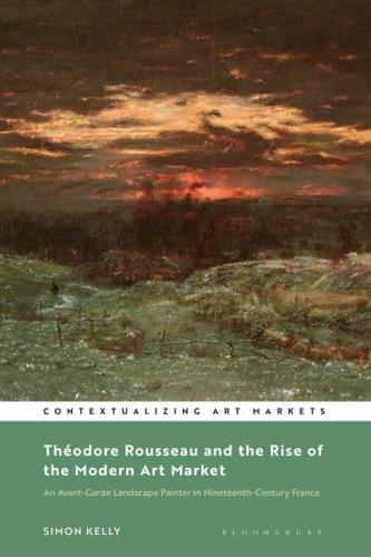 Théodore Rousseau and the Rise of the Modern Art Market