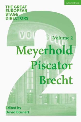 The Great European Stage Directors. Volume 2 Meyerhold, Piscator, Brecht