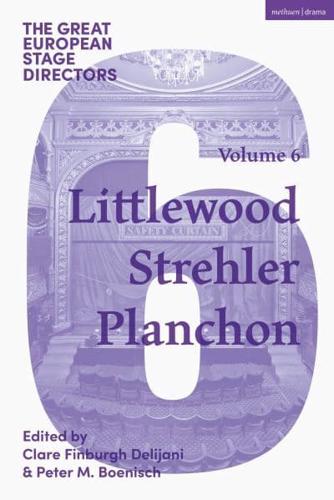 The Great European Stage Directors. Volume 6 Littlewood, Strehler, Planchon