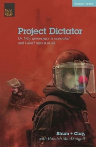 Project Dictator, or, 'Why Democracy Is Overrated and I Don't Miss It at All'