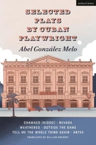 Selected Plays by Cuban Playwright Abel González Melo