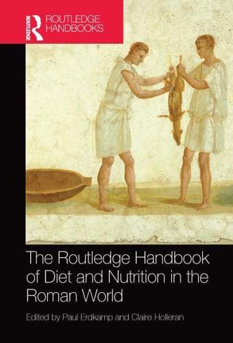 The Routledge Handbook of Diet and Nutrition in the Roman World