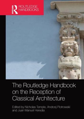 The Routledge Handbook on the Reception of Classical Architecture