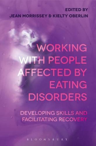 Working with People Affected by Eating Disorders: Developing Skills and Facilitating Recovery