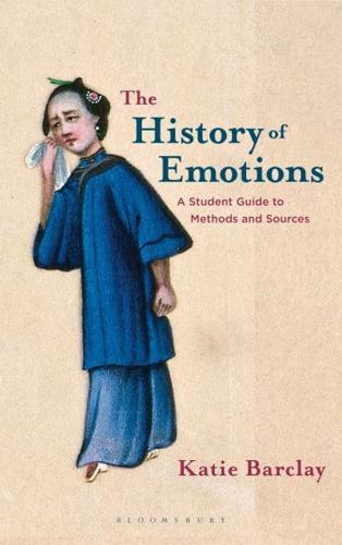 The History of Emotions : A Student Guide to Methods and Sources