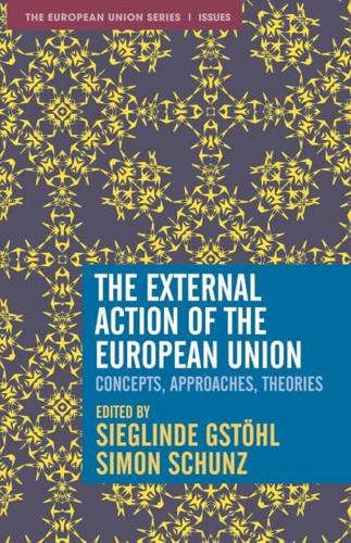 The External Action of the European Union : Concepts, Approaches, Theories