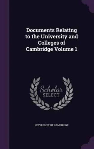 Documents Relating to the University and Colleges of Cambridge Volume 1