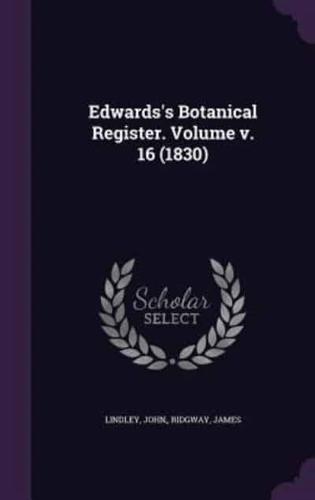 Edwards's Botanical Register. Volume V. 16 (1830)