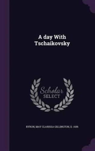 A Day With Tschaikovsky