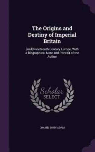The Origins and Destiny of Imperial Britain