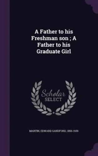 A Father to His Freshman Son; A Father to His Graduate Girl