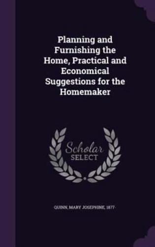 Planning and Furnishing the Home, Practical and Economical Suggestions for the Homemaker