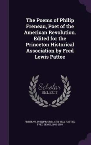 The Poems of Philip Freneau, Poet of the American Revolution. Edited for the Princeton Historical Association by Fred Lewis Pattee