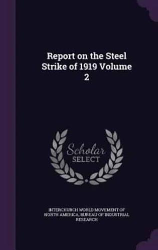 Report on the Steel Strike of 1919 Volume 2