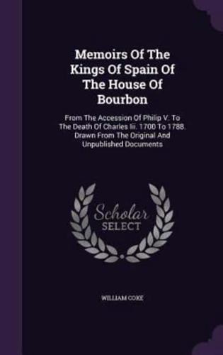 Memoirs Of The Kings Of Spain Of The House Of Bourbon