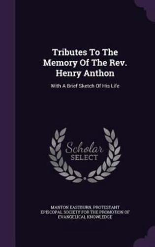 Tributes To The Memory Of The Rev. Henry Anthon