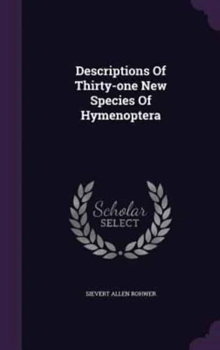 Descriptions Of Thirty-One New Species Of Hymenoptera