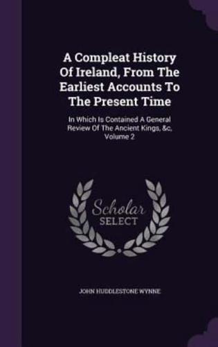 A Compleat History Of Ireland, From The Earliest Accounts To The Present Time