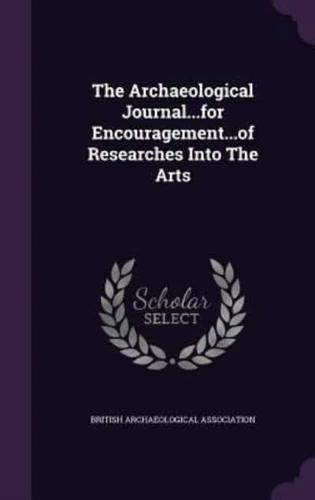 The Archaeological Journal...for Encouragement...of Researches Into The Arts