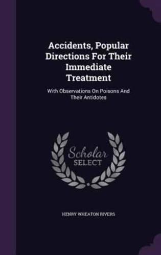 Accidents, Popular Directions For Their Immediate Treatment