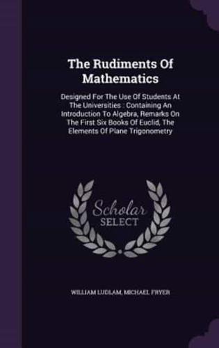 The Rudiments Of Mathematics