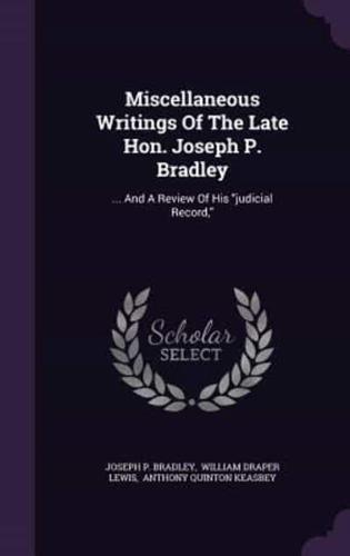 Miscellaneous Writings Of The Late Hon. Joseph P. Bradley