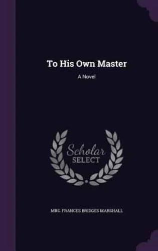 To His Own Master
