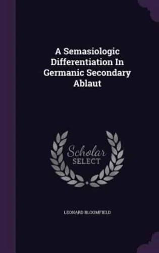 A Semasiologic Differentiation In Germanic Secondary Ablaut