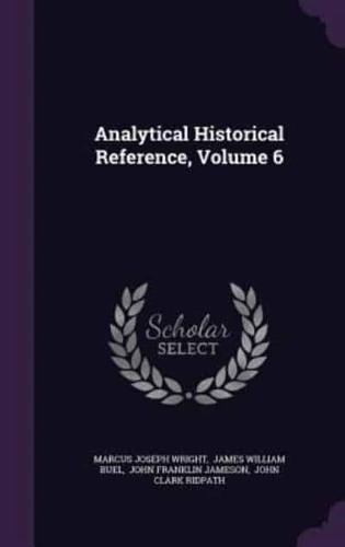 Analytical Historical Reference, Volume 6