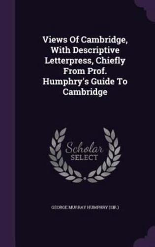Views Of Cambridge, With Descriptive Letterpress, Chiefly From Prof. Humphry's Guide To Cambridge