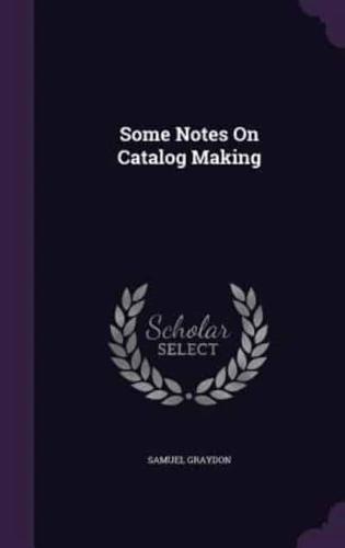 Some Notes On Catalog Making
