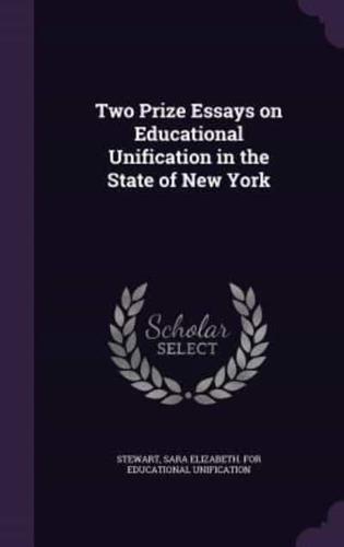 Two Prize Essays on Educational Unification in the State of New York