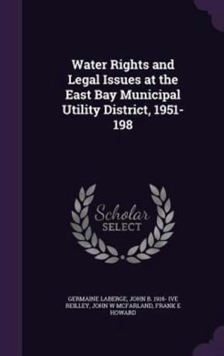 Water Rights and Legal Issues at the East Bay Municipal Utility District, 1951-198