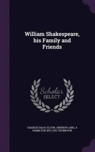 William Shakespeare, His Family and Friends