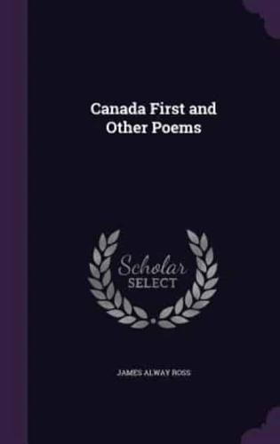 Canada First and Other Poems