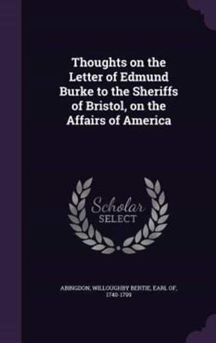 Thoughts on the Letter of Edmund Burke to the Sheriffs of Bristol, on the Affairs of America