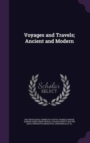 Voyages and Travels; Ancient and Modern