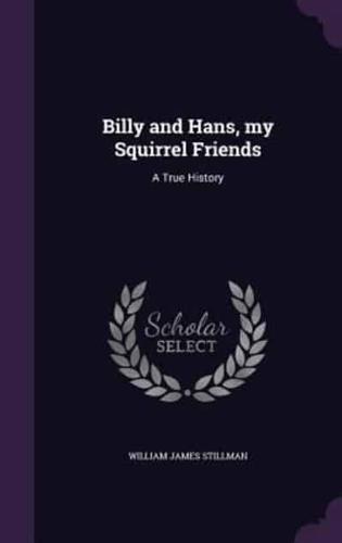 Billy and Hans, My Squirrel Friends