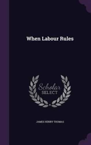 When Labour Rules