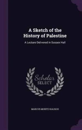 A Sketch of the History of Palestine