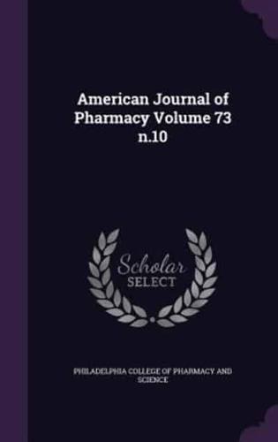 American Journal of Pharmacy Volume 73 N.10