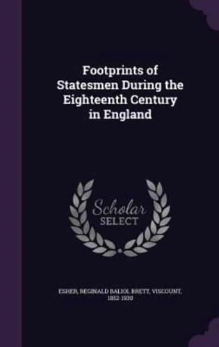 Footprints of Statesmen During the Eighteenth Century in England