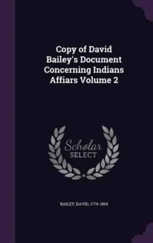 Copy of David Bailey's Document Concerning Indians Affiars Volume 2