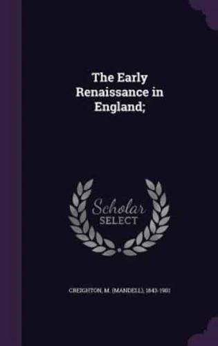 The Early Renaissance in England;