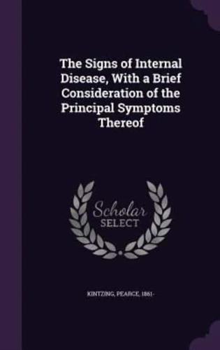 The Signs of Internal Disease, With a Brief Consideration of the Principal Symptoms Thereof