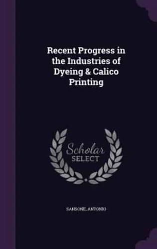 Recent Progress in the Industries of Dyeing & Calico Printing