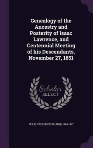 Genealogy of the Ancestry and Posterity of Isaac Lawrence, and Centennial Meeting of His Descendants, November 27, 1851